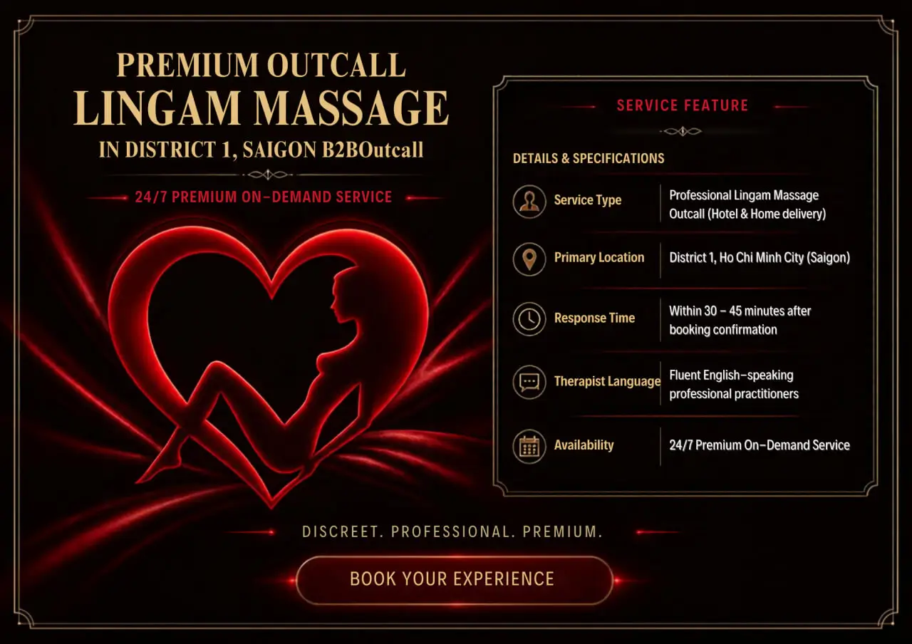 Premium Outcall Lingam Massage in District 1, Saigon B2BOutcall